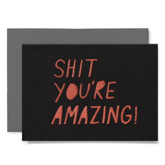 Me & Amber - SHIT YOU'RE AMAZING - various colours: Copper on black card / Wholesale